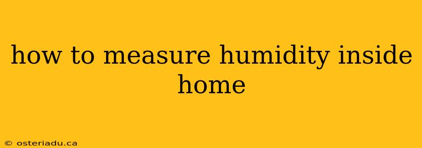 how to measure humidity inside home