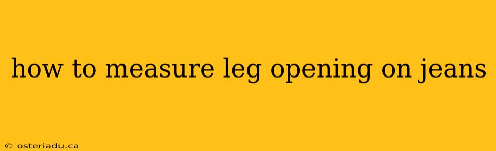 how to measure leg opening on jeans