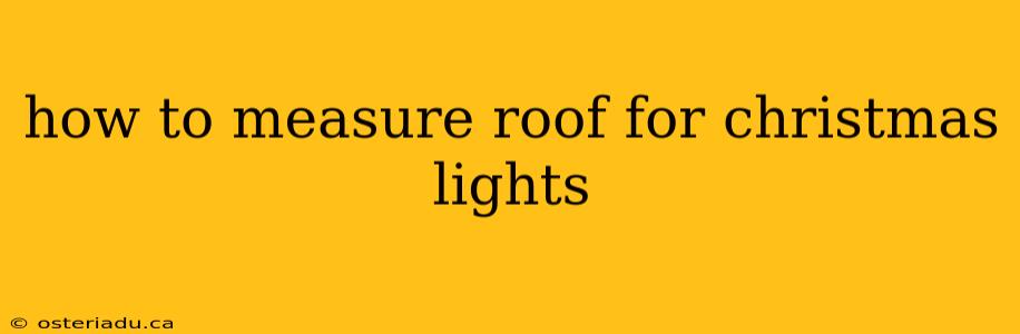 how to measure roof for christmas lights