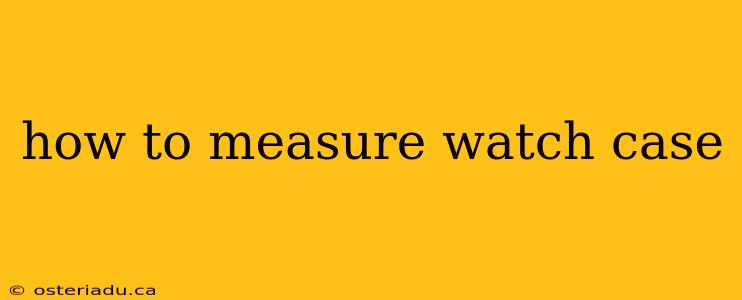 how to measure watch case