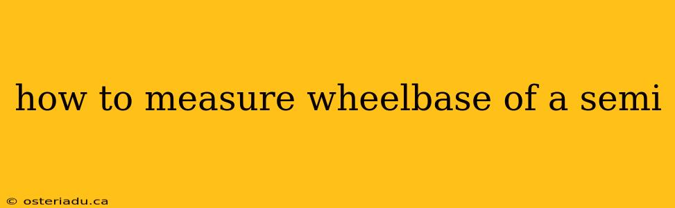 how to measure wheelbase of a semi