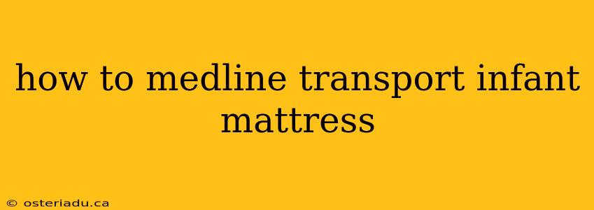 how to medline transport infant mattress