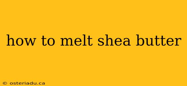 how to melt shea butter