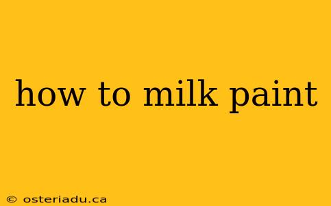 how to milk paint