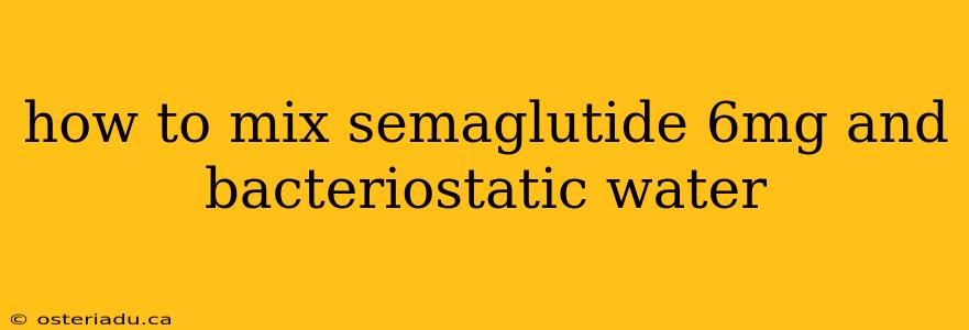 how to mix semaglutide 6mg and bacteriostatic water