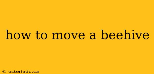 how to move a beehive