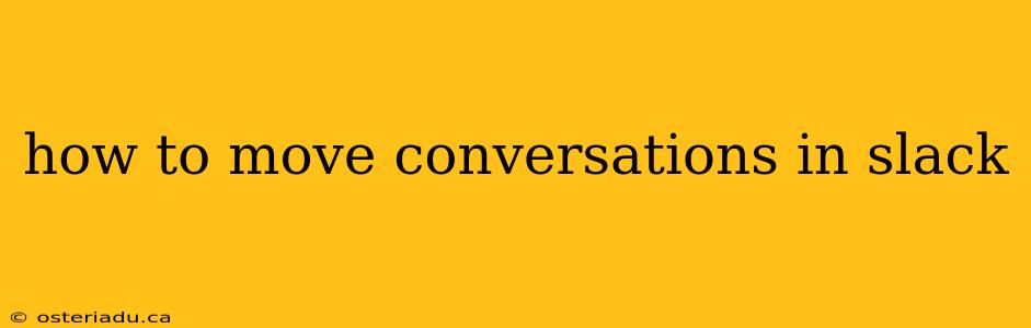 how to move conversations in slack