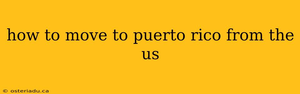 how to move to puerto rico from the us