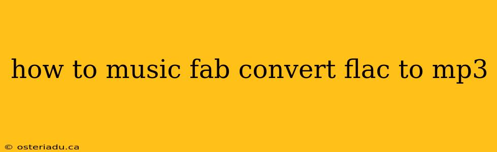 how to music fab convert flac to mp3