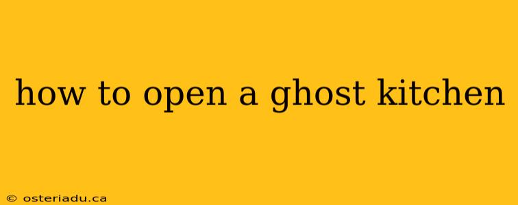 how to open a ghost kitchen