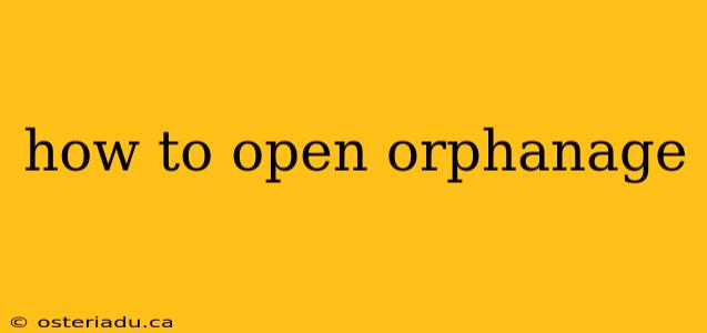 how to open orphanage