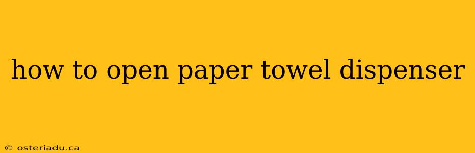 how to open paper towel dispenser