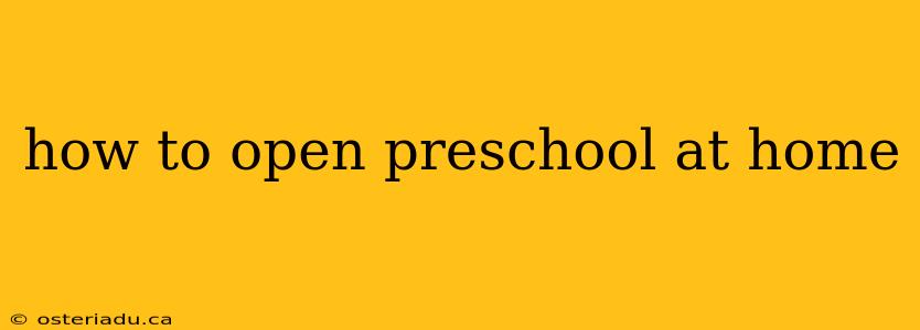 how to open preschool at home