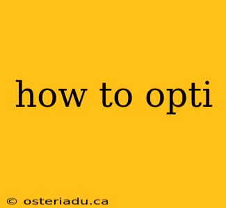 how to opti