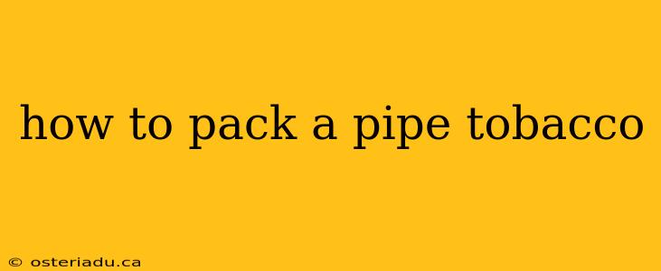 how to pack a pipe tobacco