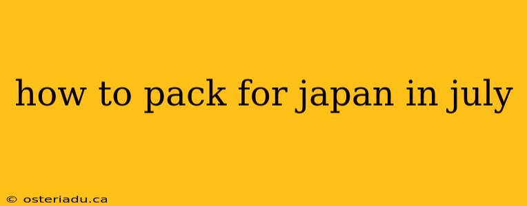 how to pack for japan in july