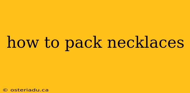 how to pack necklaces