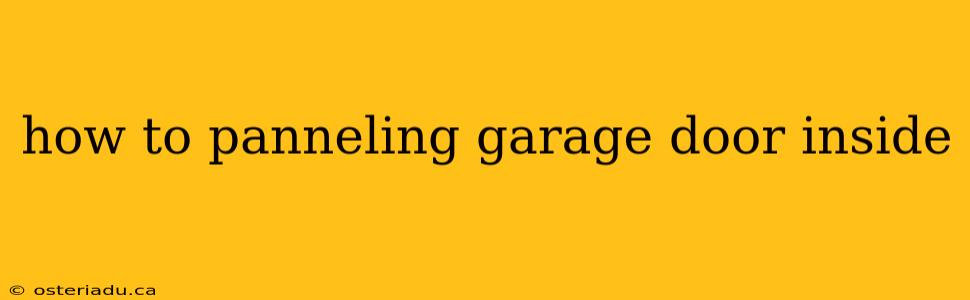 how to panneling garage door inside