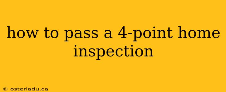 how to pass a 4-point home inspection