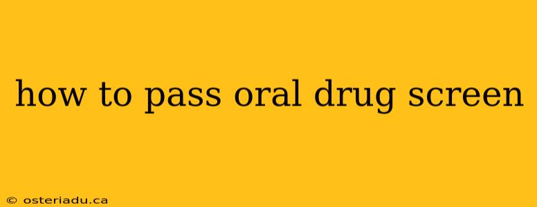 how to pass oral drug screen