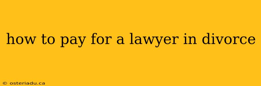 how to pay for a lawyer in divorce