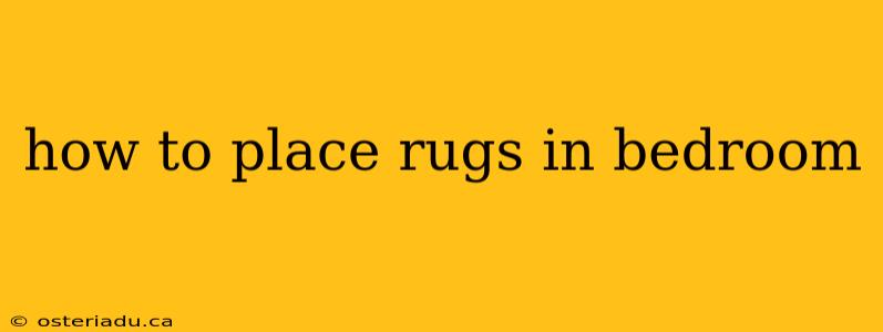 how to place rugs in bedroom