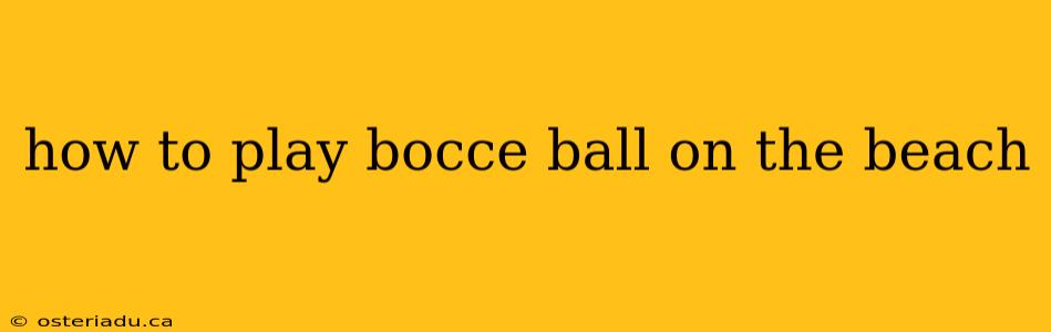 how to play bocce ball on the beach