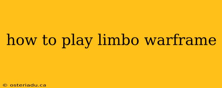 how to play limbo warframe