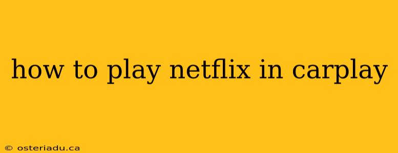 how to play netflix in carplay