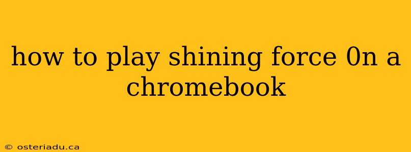 how to play shining force 0n a chromebook