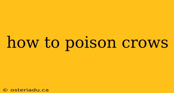 how to poison crows