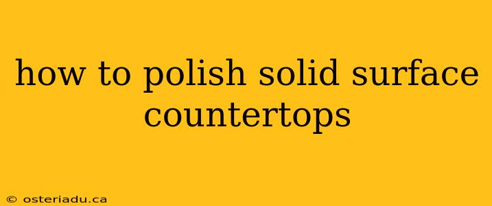 how to polish solid surface countertops