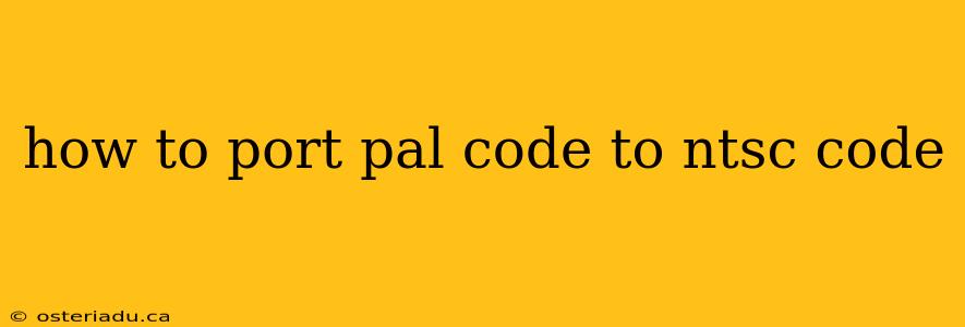 how to port pal code to ntsc code