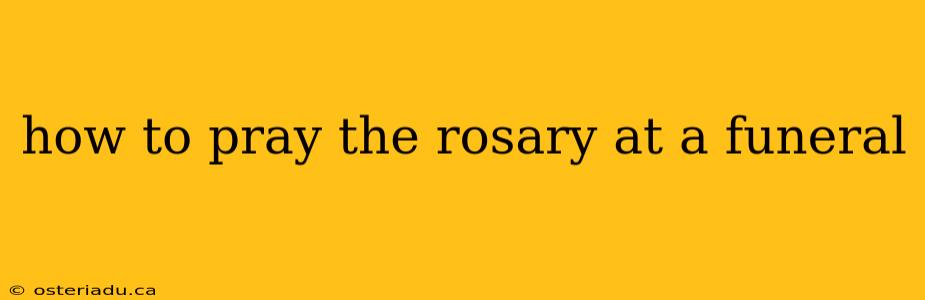 how to pray the rosary at a funeral