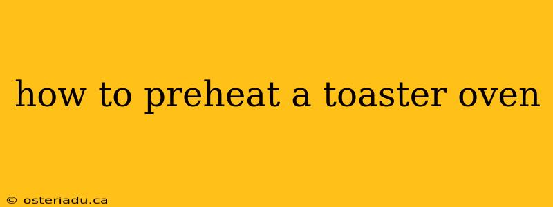 how to preheat a toaster oven