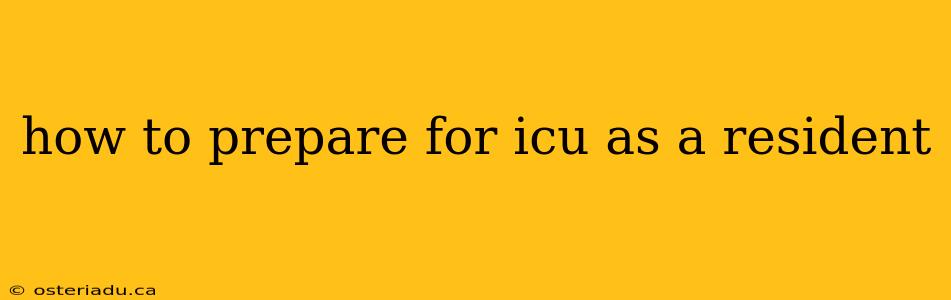 how to prepare for icu as a resident