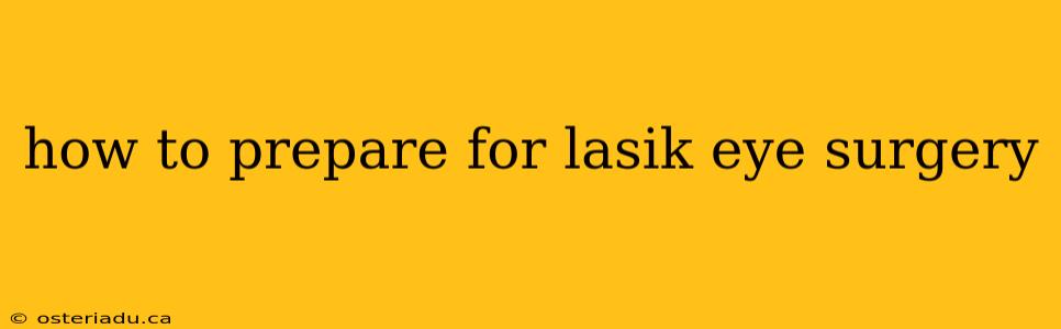 how to prepare for lasik eye surgery