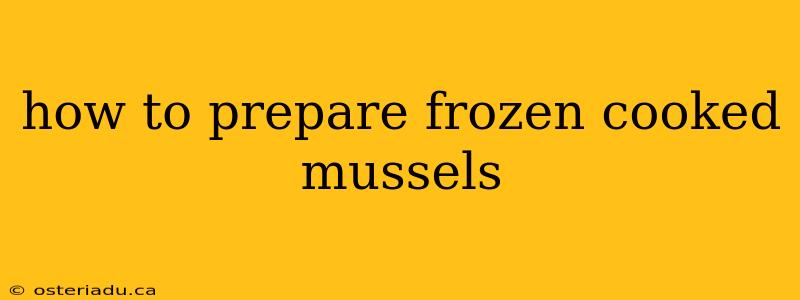 how to prepare frozen cooked mussels