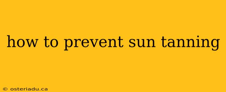 how to prevent sun tanning