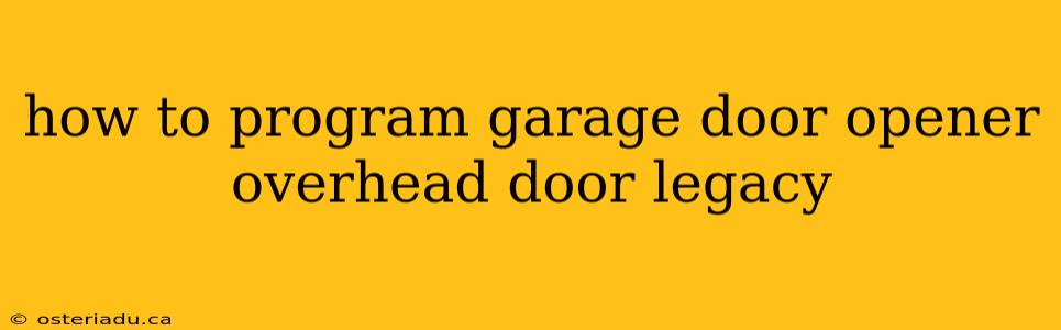 how to program garage door opener overhead door legacy