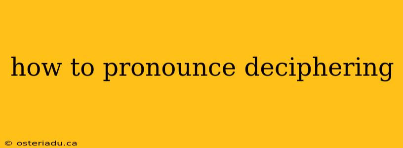 how to pronounce deciphering