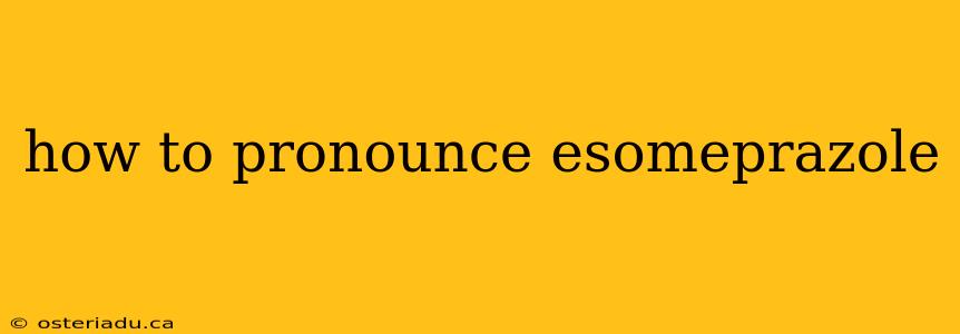 how to pronounce esomeprazole