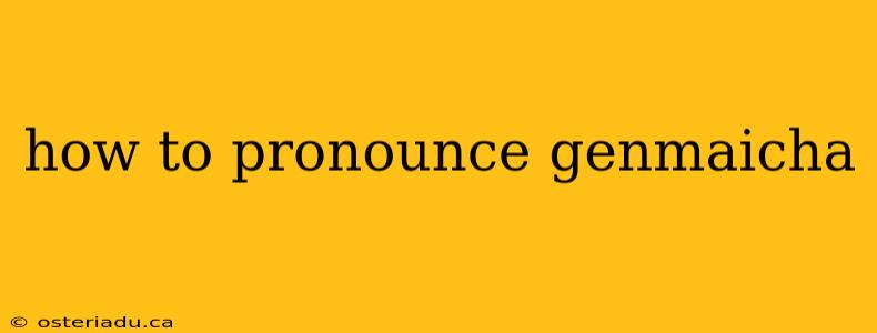 how to pronounce genmaicha