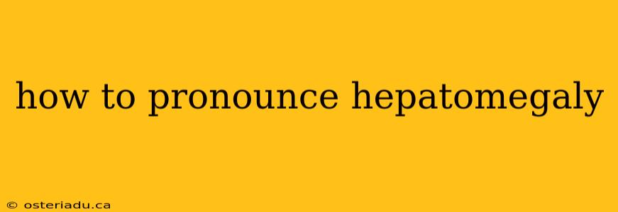 how to pronounce hepatomegaly