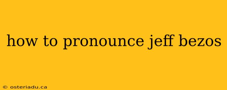 how to pronounce jeff bezos