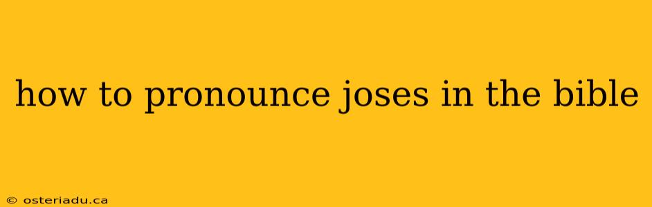 how to pronounce joses in the bible