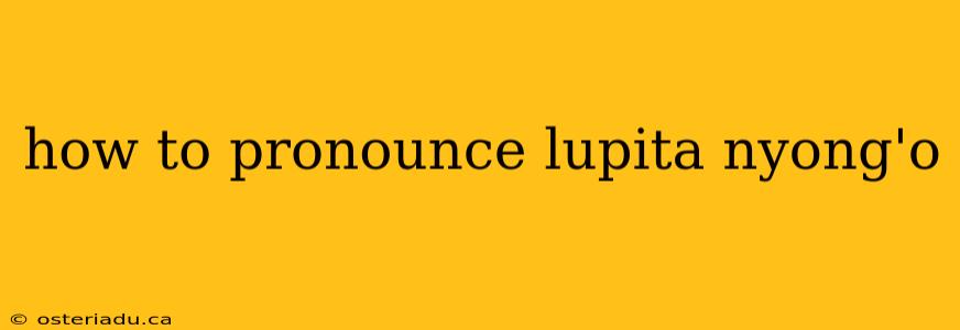 how to pronounce lupita nyong'o