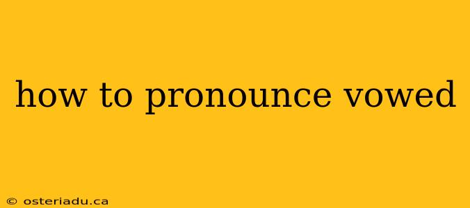 how to pronounce vowed