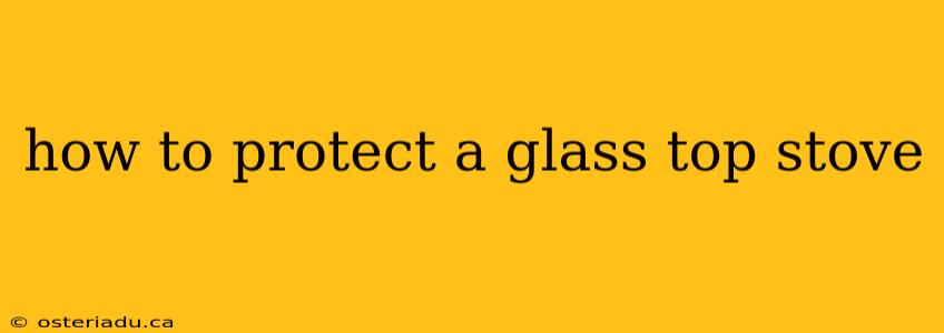 how to protect a glass top stove