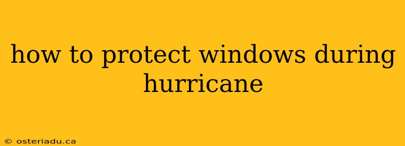 how to protect windows during hurricane